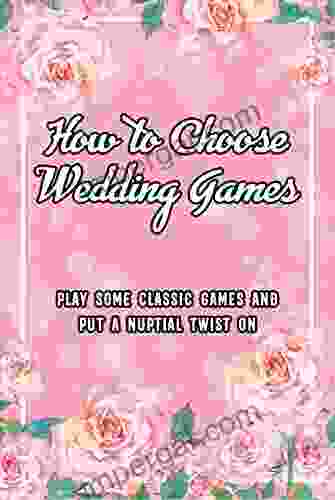 How To Choose Wedding Games: Play Some Classic Games And Put A Nuptial Twist On