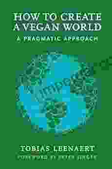 How To Create A Vegan World: A Pragmatic Approach