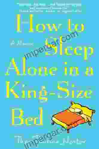 How to Sleep Alone in a King Size Bed: A Memoir