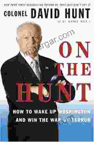 On The Hunt: How To Wake Up Washington And Win The War On Terror