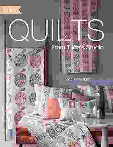 Quilts From Tilda S Studio: Tilda Quilts And Pillows To Sew With Love