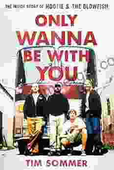 Only Wanna Be With You: The Inside Story Of Hootie The Blowfish