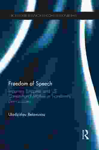 Freedom Of Speech: Importing European And US Constitutional Models In Transitional Democracies (Routledge Research In Constitutional Law)