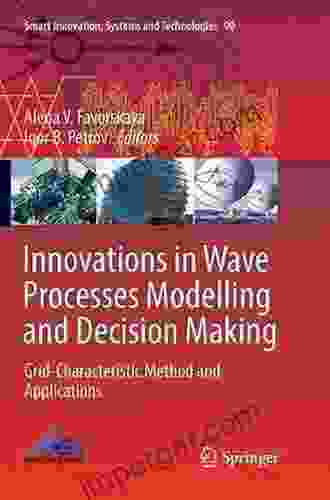 Innovations In Wave Processes Modelling And Decision Making: Grid Characteristic Method And Applications (Smart Innovation Systems And Technologies 90)