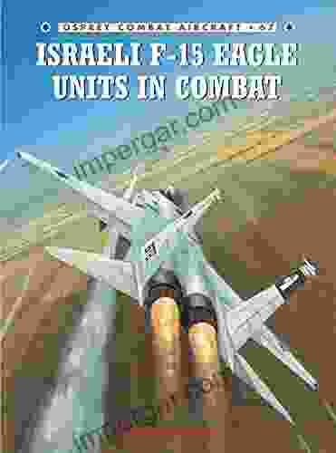 Israeli F 15 Eagle Units in Combat (Combat Aircraft 67)