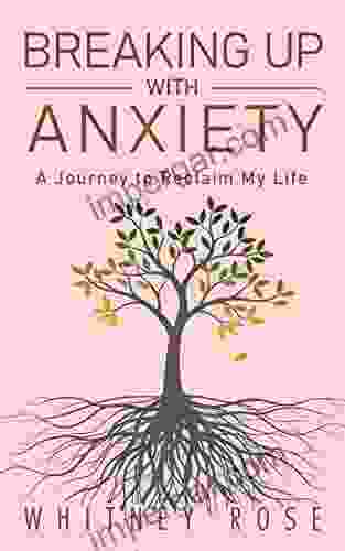 Breaking Up with Anxiety: A Journey To Reclaim My Life