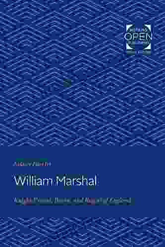 William Marshal: Knight Errant Baron And Regent Of England