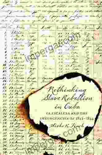 Rethinking Slave Rebellion In Cuba: La Escalera And The Insurgencies Of 1841 1844 (Envisioning Cuba)