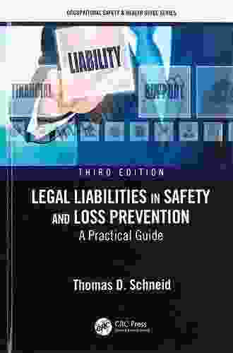 Legal Liabilities In Safety And Loss Prevention: A Practical Guide Third Edition (Occupational Safety Health Guide Series)