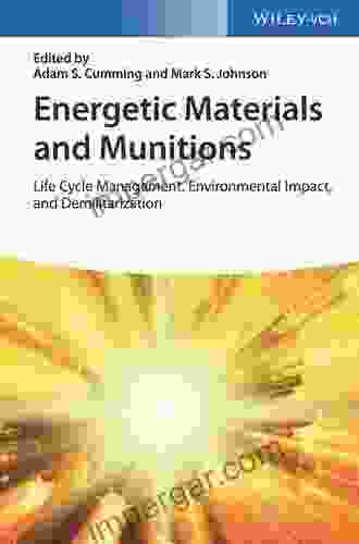 Energetic Materials and Munitions: Life Cycle Management Environmental Impact and Demilitarization