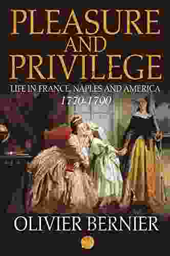 Pleasure and Privilege: Life in France Naples and America 1770 1790