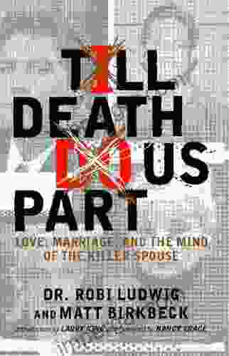 Till Death Do Us Part: Love Marriage and the Mind of the Killer Spouse