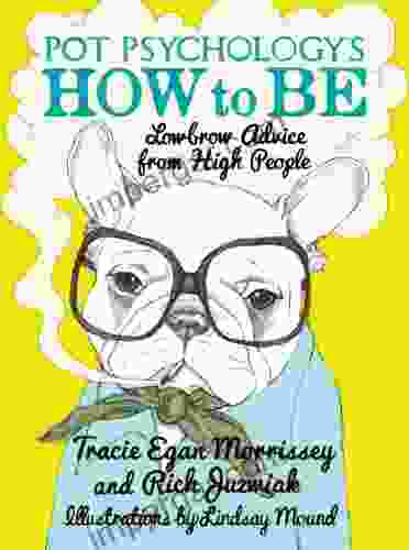 Pot Psychology s How to Be: Lowbrow Advice from High People