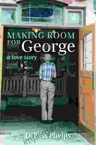 Making Room For George: A Love Story