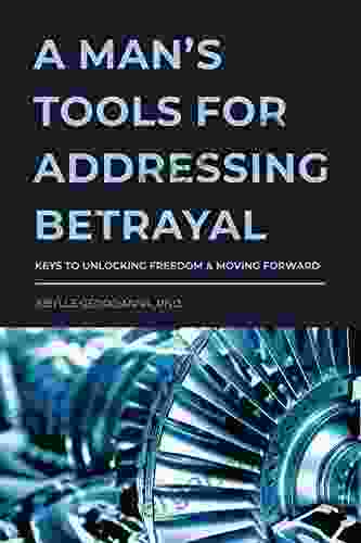 A Man S Tools For Addressing Betrayal