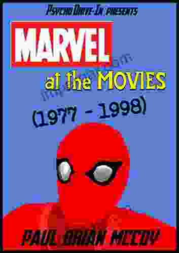 Marvel At The Movies: 1977 1998