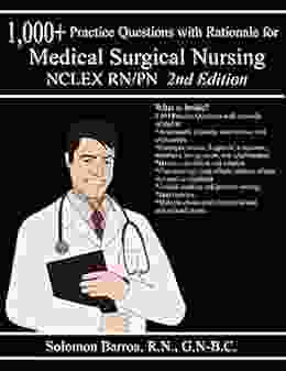 1000+ Practice Questions With Rationale For Medical Surgical Nursing (NCLEX RN/PN)