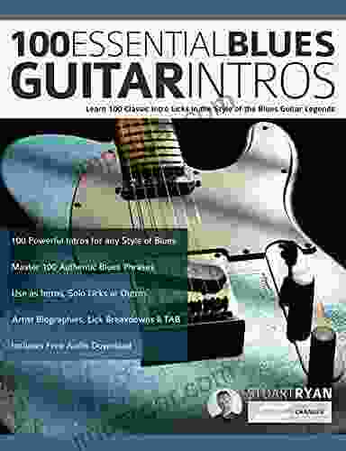 100 Essential Blues Guitar Intros: Learn 100 Classic Intro Licks In The Style Of The Blues Guitar Greats (Learn How To Play Blues Guitar)