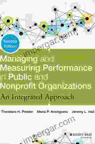 Managing and Measuring Performance in Public and Nonprofit Organizations: An Integrated Approach