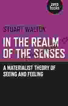 In The Realm of the Senses: A Materialist Theory of Seeing and Feeling