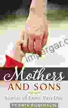 Mothers And Sons Stories Of Love