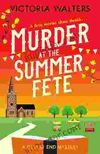 Murder At The Summer Fete: A Brilliantly Twisty Totally Gripping Cozy Mystery (The Dedley End Mysteries 2)