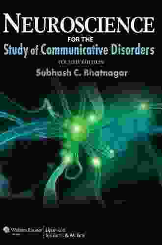 Neuroscience For The Study Of Communicative Disorders