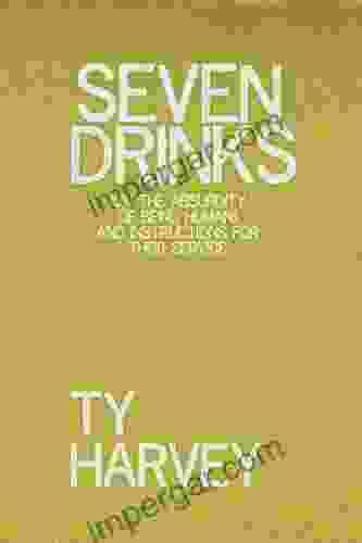 Seven Drinks: (on the Absurdity of Being Human) and Instructions for Their Service