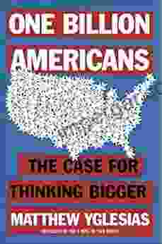 One Billion Americans: The Case For Thinking Bigger