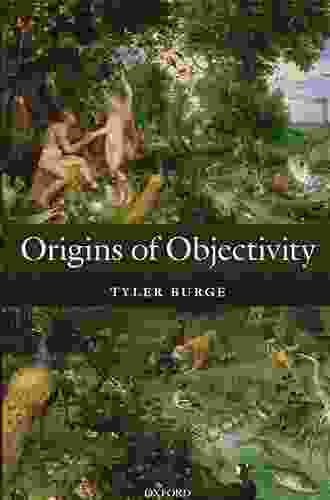 Origins Of Objectivity Tyler Burge