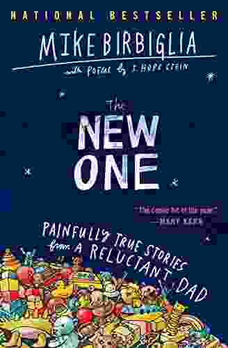 The New One: Painfully True Stories From A Reluctant Dad