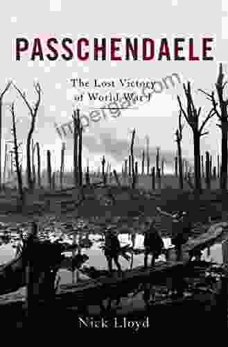 Passchendaele: The Lost Victory Of World War I