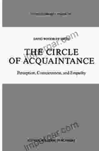 The Circle of Acquaintance: Perception Consciousness and Empathy (Synthese Library 205)