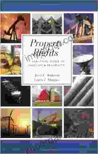 Property Rights: A Practical Guide to Freedom and Prosperity (Hoover Institution Press Publication)