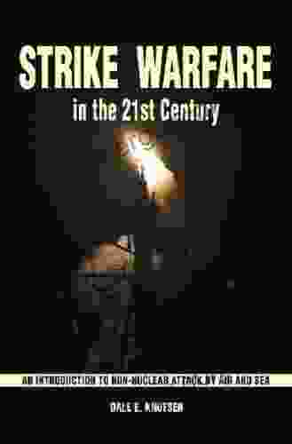 Strike Warfare: An Introduction To Non Nuclear Attack By Air And Sea