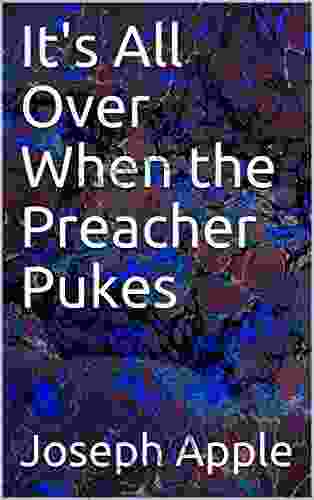 It s All Over When the Preacher Pukes