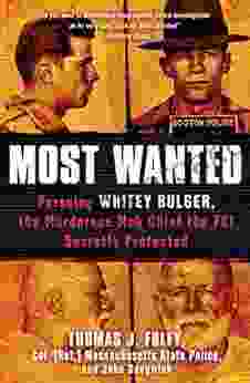 Most Wanted: Pursuing Whitey Bulger The Murderous Mob Chief The FBI Secretly Protected