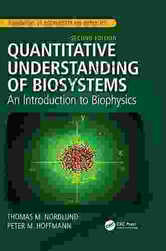 Quantitative Understanding of Biosystems: An Introduction to Biophysics Second Edition (Foundations of Biochemistry and Biophysics)