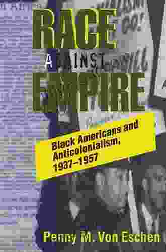 Race Against Empire: Black Americans And Anticolonialism 1937 1957 (Collectifs)