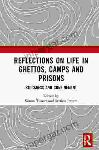 Reflections On Life In Ghettos Camps And Prisons: Stuckness And Confinement