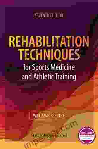 Rehabilitation Techniques For Sports Medicine And Athletic Training: Seventh Edition