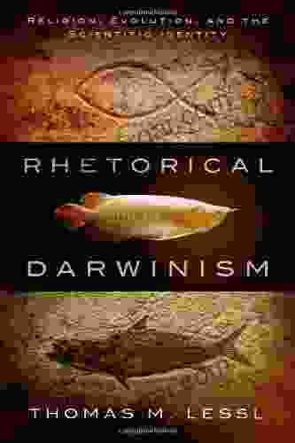 Rhetorical Darwinism: Religion Evolution And The Scientific Identity (Studies In Rhetoric Religion 11)