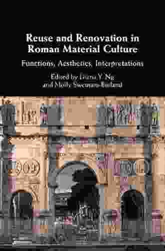 Reuse And Renovation In Roman Material Culture: Functions Aesthetics Interpretations