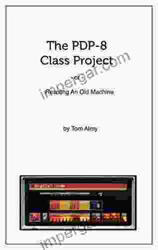 The PDP 8 Class Project: Resoling An Old Machine