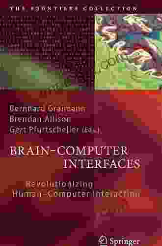 Brain Computer Interfaces: Revolutionizing Human Computer Interaction (The Frontiers Collection)