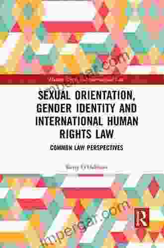 Sexual Orientation Gender Identity and International Human Rights Law: Common Law Perspectives (Human Rights and International Law)