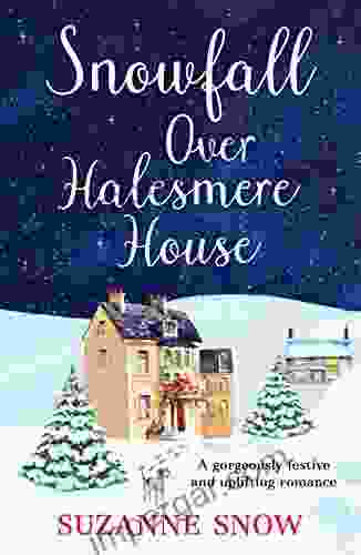 Snowfall Over Halesmere House: A Gorgeously Festive And Uplifting Romance (Love In The Lakes 1)