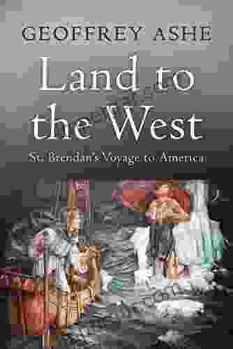 Land to the West : St Brendan s Voyage to America (The Geoffrey Ashe Histories)