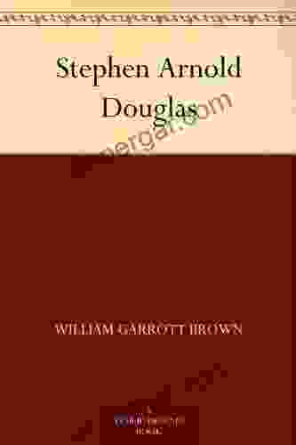 Stephen Arnold Douglas William Garrott Brown