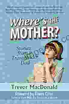 Where s the Mother?: Stories from a Transgender Dad